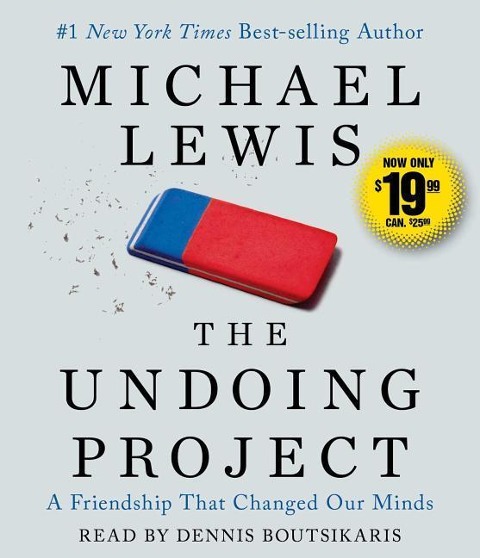 The Undoing Project: A Friendship That Changed Our Minds - Michael Lewis