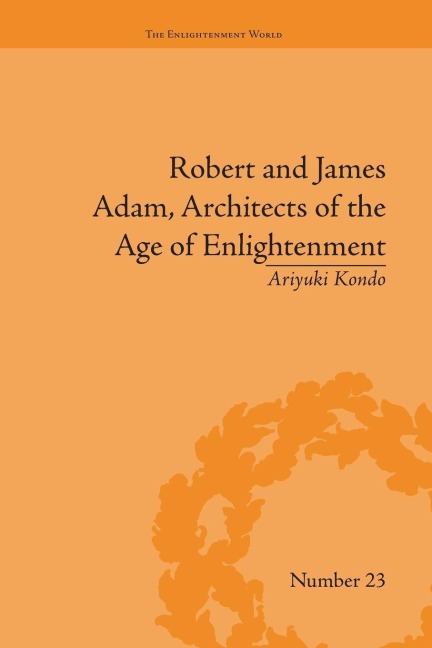 Robert and James Adam, Architects of the Age of Enlightenment - Ariyuki Kondo