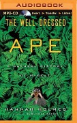 The Well-Dressed Ape: A Natural History of Myself - Hannah Holmes