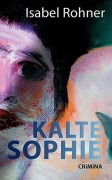 Cover-Bild zum Titel 'Kalte Sophie' von 'Isabel Rohner'