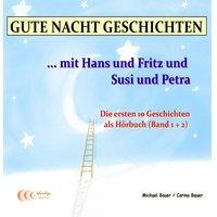 Gute-Nacht-Geschichten: Hans und Fritz mit Susi und Petra - Band 1 und Band 2 - Carina Bauer, Michael Bauer