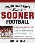 Cover-Bild zum Titel 'Die-Hard Fan's Guide to Sooner Football' von 'Jim Fletcher'