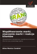Cover-Bild zum Titel 'Wspó¿tworzenie marki, znaczenie marki i reakcja klientów' von 'Alina Monica Condret'