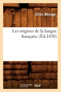 Cover-Bild zum Titel 'Les origines de la langue française (Éd.1650)' von 'Menage G'