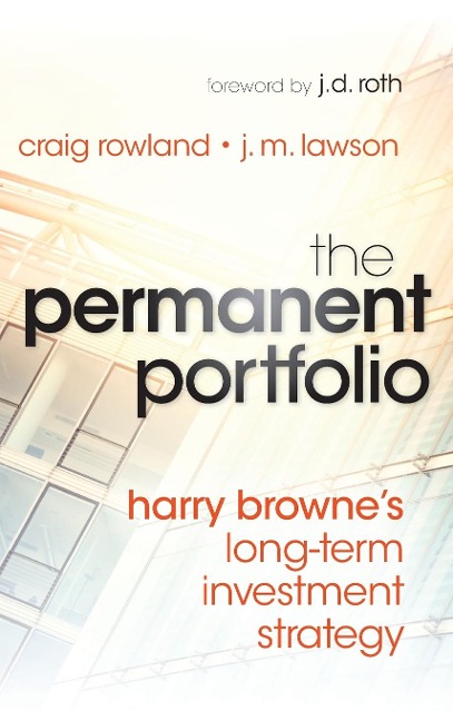 The Permanent Portfolio - Craig Rowland, J M Lawson