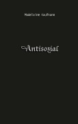 Cover-Bild zum Titel 'Antisozial' von 'Madelaine Kaufmann'