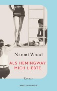 Cover-Bild zum Titel 'Als Hemingway mich liebte' von 'Naomi Wood'