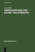 Cover-Bild zum Titel 'Abschaffung des Alten Testaments?' von 'Ernst Sellin'