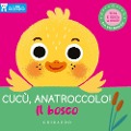 Cover-Bild zum Titel 'Cucù, anatroccolo! Il bosco. I libri nascondino' von ''