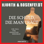 Cover-Bild zum Titel 'Die Schuld, die man trägt' von 'Michael Hjorth, Hans Rosenfeldt'