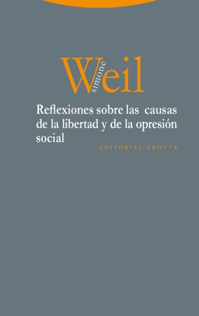 Reflexiones sobre las causas de la libertad y de la opresión social - Simone Weil