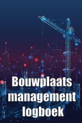 Cover-Bild zum Titel 'Bouwplaats management logboek' von 'Greetje van der Klis'