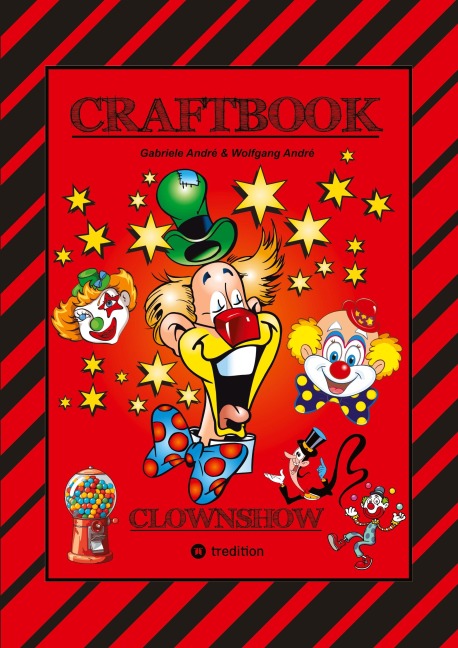 CRAFTBOOK - CLOWNS - LUSTIGE MOTIVE - KNIFFLIGE RÄTSEL - SPANNENDE AUFGABEN - WISSENSWERTES - AUSMALVORLAGEN - STORYTELLING - TUTORIAL - Gabriele André, Wolfgang André CRAFTBOOK - CLOWNS - LUSTIGE MOTIVE - KNIFFLIGE RÄTSEL - SPANNENDE AUFGABEN - WISSENSWERTES - AUSMALVORLAGEN - STORYTELLING - TUTORIAL - Gabriele André, Wolfgang André