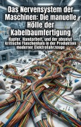 Cover-Bild zum Titel 'Das Nervensystem der Maschinen: Die manuelle Hölle der Kabelbaumfertigung' von 'Recep Ruppersberger'