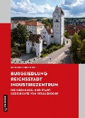 Burgsiedlung, Reichsstadt, Industriezentrum - 