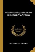 Cover-Bild zum Titel 'Schriften-Reihe, Kulturen Der Erde, Band IV U. V, China' von 'Ernst Fuhrmann, Bernd Melchers'