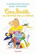 Cover-Bild zum Titel 'Cara Bertilla... Al centro della Terra' von 'Clémentine Mélois, Rudy Spiessert'