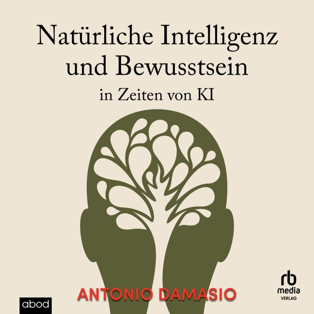 Natürliche Intelligenz und Bewusstsein in Zeiten von KI - Antonio Damasio