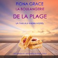 Cover-Bild zum Titel 'La Boulangerie de la Plage: Un Pain aux Raisins Mortel (Série policière cosy La Boulangerie de la Plage ¿ Tome 4)' von 'Fiona Grace'