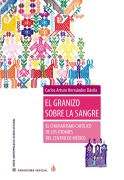 Cover-Bild zum Titel 'El granizo contra la sangre' von 'Carlos Arturo Hernández Dávila'