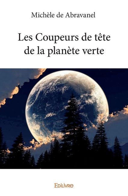 Les Coupeurs de tête de la planète verte - Michèle de Abravanel