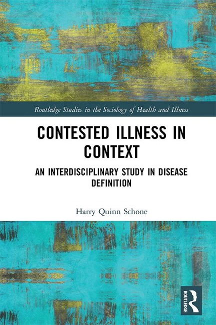 Contested Illness in Context - Harry Quinn Schone
