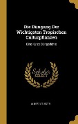 Cover-Bild zum Titel 'Die Düngung Der Wichtigsten Tropischen Culturpflanzen: Eine Kurze Düngerlehre' von 'Albert Stutzer'
