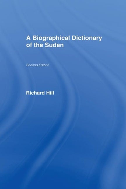 A Biographical Dictionary of the Sudan - Richard Hill