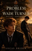 Cover-Bild zum Titel 'Das Problem mit Wade Turner: Außer Drehbuch' von 'Lucas Dridik'