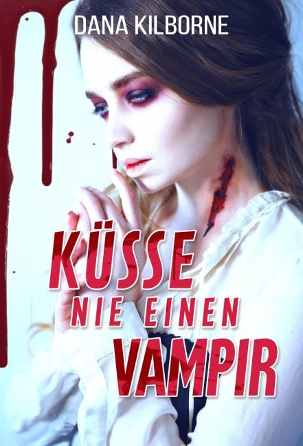 Küsse nie einen Vampir - Dana Kilborne