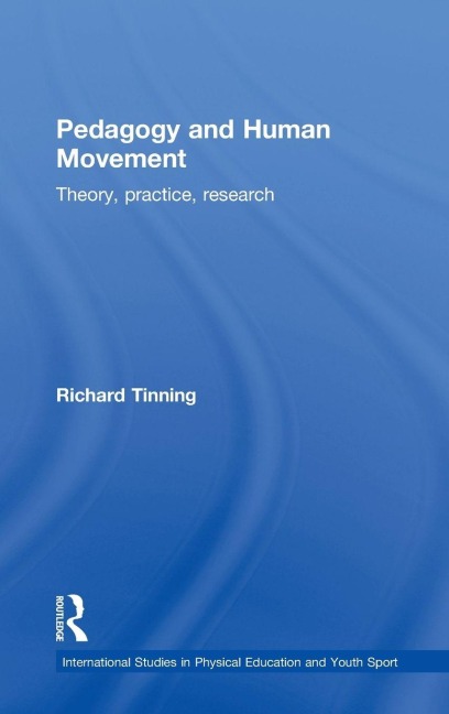Pedagogy and Human Movement - Richard Tinning