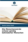 Cover-Bild zum Titel 'Die Menschenwürde schwer geistig behinderter Menschen' von 'Seeiso Jonas Koali'