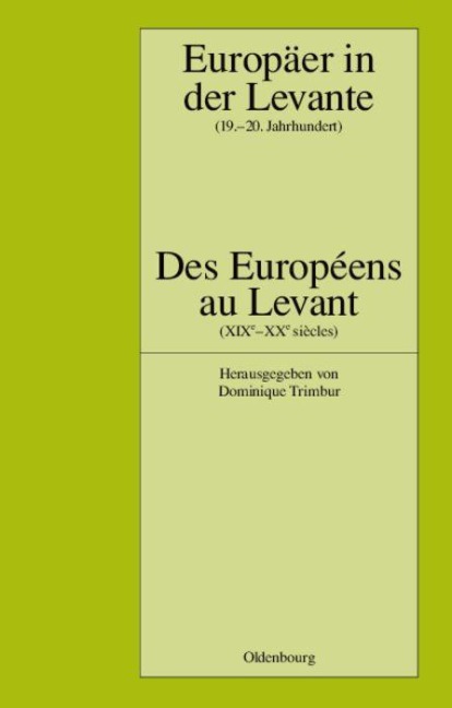 Europäer in der Levante - Zwischen Politik, Wissenschaft und Religion (19.-20. Jahrhundert) - 