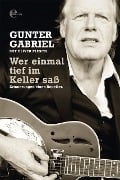 Cover-Bild zum Titel 'Gunter Gabriel: Wer einmal tief im Keller saß' von 'Oliver Flesch, Gunter Gabriel'