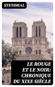 Cover-Bild zum Titel 'Le rouge et le noir: chronique du XIXe siècle' von 'Stendhal'