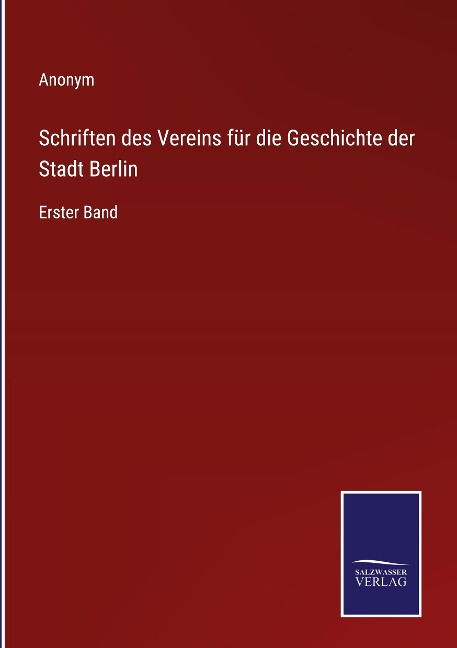 Schriften des Vereins für die Geschichte der Stadt Berlin - Anonym