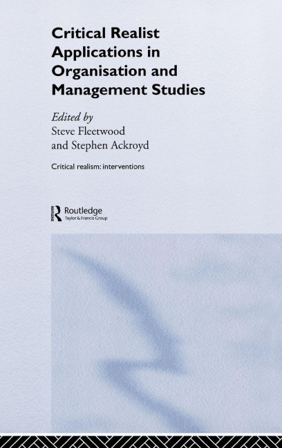Critical Realist Applications in Organisation and Management Studies - 