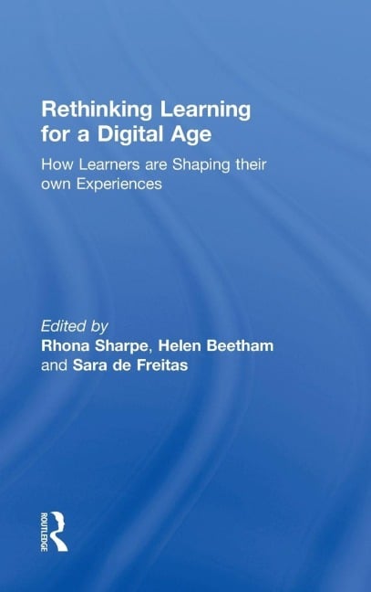 Rethinking Learning for a Digital Age - Rhona Sharpe, Helen Beetham, Sara de Freitas