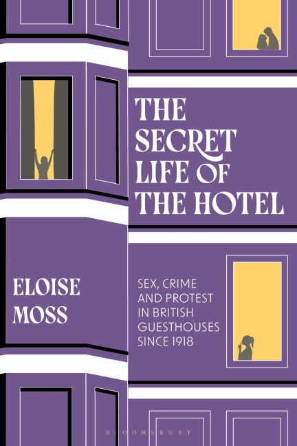 The Secret Life of the Hotel - Eloise Moss