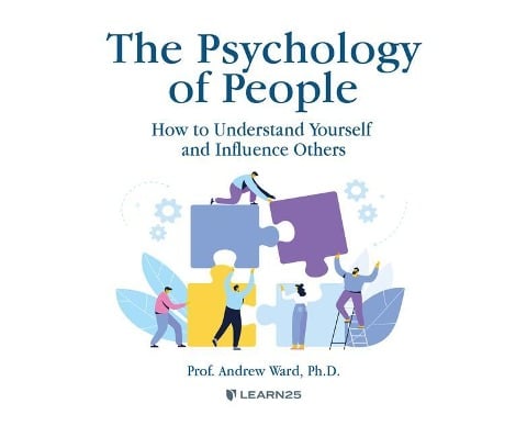 The Psychology of People: How to Understand Yourself & Influence Others - Andrew Ward