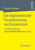Die trigonometrische Parametrisierung von Kompetenzen - Christoph Fuhrmann