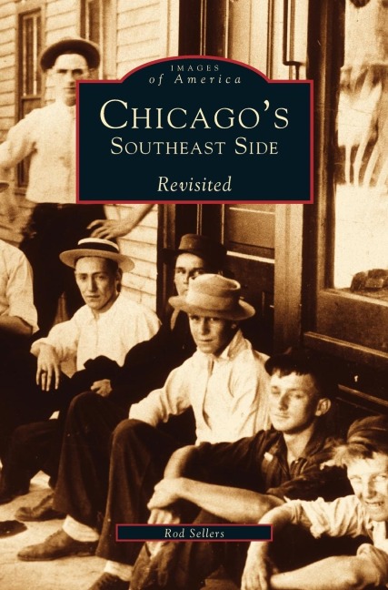 Chicago's Southeast Side Revisited - Ron Sellers, Rod Sellers