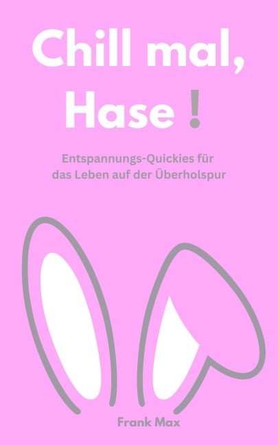 Chill mal, Hase! - Frank Max