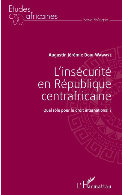 L'insécurité en République centrafricaine - Augustin Jérémie Doui-Wawaye