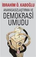 Anayasasizlastirma ve Demokrasi Umudu - Ibrahim Ö. Kaboglu