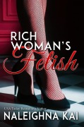Cover-Bild zum Titel 'Rich Woman's Fetish' von 'Naleighna Kai'