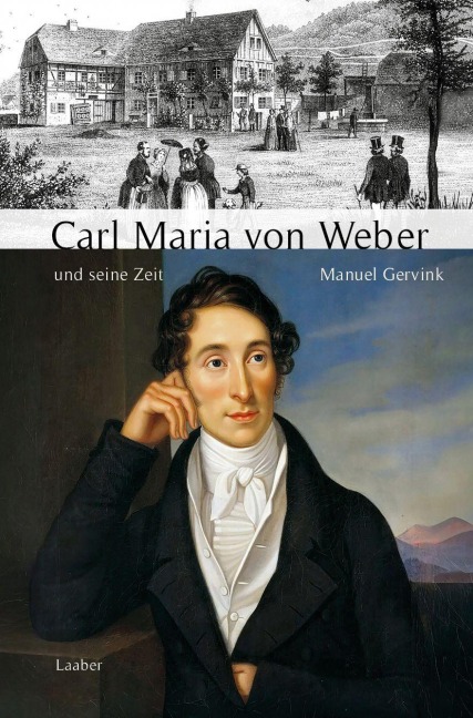 Carl Maria von Weber und seine Zeit - Manuel Gervink