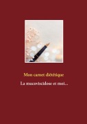 Cover-Bild zum Titel 'Mon carnet diététique : la mucoviscidose et moi...' von 'Cédric Menard'