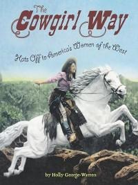 The Cowgirl Way - Holly George-Warren