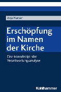 Cover-Bild zum Titel 'Erschöpfung im Namen der Kirche' von 'Anja Hanser'
